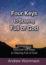Four Keys to Staying Full of God: An Introduction to Discover the Keys to Staying Full of God - eBook