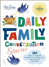 The Daily Family Conversation Starter: 365 Ways to Nurture Connection, Inspire Play, and Empower Your Kids - eBook