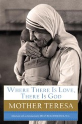 Where There Is Love, There Is God: A Path to Closer Union with God and Greater Love for Others - eBook