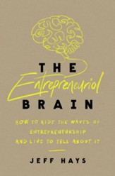 The Entrepreneurial Brain: How to Ride the Waves of Entrepreneurship and Live to Tell About It - eBook