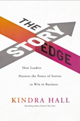The Story Edge: How Leaders Harness the Power of Stories to Win in Business - eBook