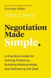 Negotiation Made Simple: A Practical Guide for Solving Problems, Building Relationships, and Delivering the Deal - eBook