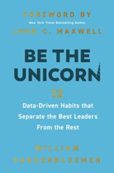 Be the Unicorn: 12 Data-Driven Habits that Separate the Best Leaders from the Rest - eBook