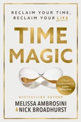 Time Magic: Reclaim Your Time, Reclaim Your Life - eBook