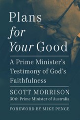 Plans For Your Good: A Prime Minister's Testimony of God's Faithfulness - eBook