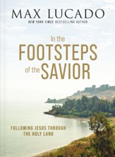 In the Footsteps of the Savior: Following Jesus Through the Holy Land - eBook