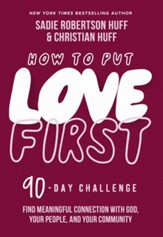 How to Put Love First: Find Meaningful Connection with God, Your People, and Your Community (A 90-Day Challenge) - eBook