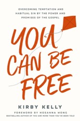 You Can Be Free: Overcoming Temptation and Habitual Sin by the Power and Promises of the Gospel - eBook