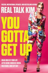 You Gotta Get Up: Grab Hold of Your Life After Being Knocked Down, Held Back, and Left Out - eBook