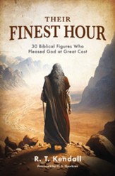 Their Finest Hour: 30 Biblical Figures Who Pleased God at Great Cost - eBook