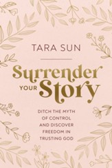 Surrender Your Story: Ditch the Myth of Control and Discover Freedom in Trusting God - eBook