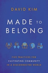 Made to Belong: Five Practices for Cultivating Community in a Disconnected World - eBook
