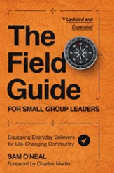 The Field Guide for Small Group Leaders: Equipping Everyday Believers for Life-Changing Community - eBook