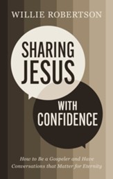 Sharing Jesus with Confidence: How to Be a Gospeler and Have Conversations that Matter for Eternity - eBook