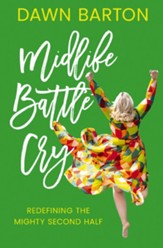 Midlife Battle Cry: Redefining the Mighty Second Half - eBook