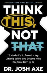 Think This, Not That: 12 Mindshifts to Breakthrough Limiting Beliefs and Become Who You Were Born to Be - eBook