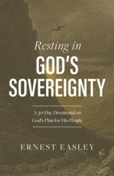 Resting in God's Sovereignty: A 30-Day Devotional on God's Plan for His People - eBook