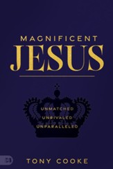 Magnificent Jesus: Unmatched, Unrivaled, Unparalleled - eBook