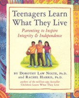 Teenagers Learn What They Live: Parenting to Inspire Integrity & Independence - eBook