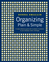 Organizing Plain & Simple: A Ready Reference Guide with Hundreds of Solutions to Your Everyday Clutter Challenges - eBook