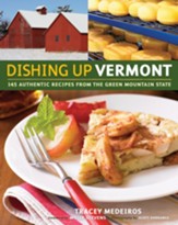Dishing Up Vermont: 145 Authentic Recipes from the Green Mountain State / Digital original - eBook