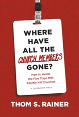 Where Have All the Church Members Gone?: How to Avoid the Five Traps That Silently Kill Churches - eBook