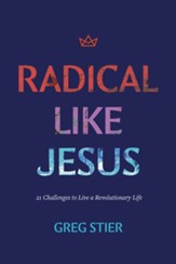 Radical like Jesus: 21 Challenges to Live a Revolutionary Life - eBook