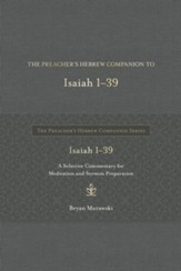 The Preacher's Hebrew Companion to Isaiah 1-39: A Selective Commentary for Meditation and Sermon Preparation - eBook