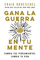 Gana la guerra en tu mente: Cambia tus pensamientos, cambia tu mente - eBook