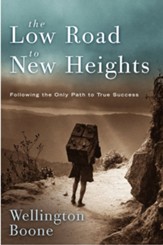 The Low Road to New Heights: What it Takes to Live Like Christ in the Here and Now - eBook