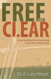 Free and Clear: Understanding & Communicating God's Offer of Eternal Life - eBook