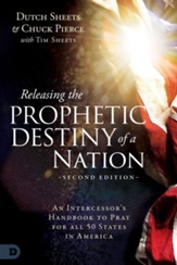 Releasing the Prophetic Destiny of a Nation [Second Edition]: An Intercessor's Handbook to Pray for All 50 States in America - eBook