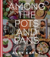 Among the Pots and Pans: Connect with God, Love Your Neighbor, and Nourish Your Community Through the Art of Cooking - eBook