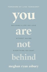 You Are Not Behind: Building a Life You Love Without Having Everything You Want - eBook