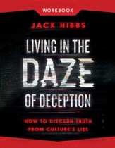 Living in the Daze of Deception Workbook: How to Discern Truth from Culture's Lies - eBook