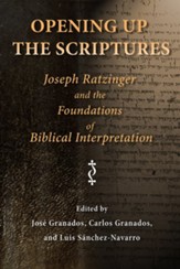 Opening Up the Scriptures: Joseph Ratzinger and the Foundations of Biblical Interpretation - eBook