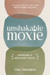 Unshakable Moxie: Growing a Resilient Faith, A 6-Session Women's Bible Study with Video Access - eBook