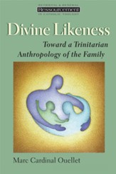 Divine Likeness: Toward a Trinitarian Anthropology of the Family - eBook
