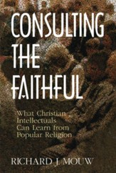Consulting the Faithful: What Christian Intellectuals Can Learn from Popular Religion - eBook