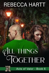 All Things Together (Acts of Valor, Book 6): Christian Romantic Suspense - eBook