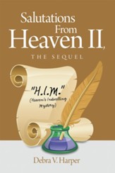 Salutations From Heaven II, The Sequel: H.I.M. (Heaven's Indwelling Mystery) - eBook