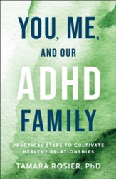 You, Me, and Our ADHD Family: Practical Steps to Cultivate Healthy Relationships - eBook