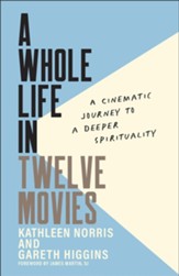 A Whole Life in Twelve Movies: A Cinematic Journey to a Deeper Spirituality - eBook