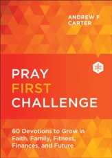 Pray First Challenge: 60 Devotions to Grow in Faith, Family, Fitness, Finances, and Future - eBook