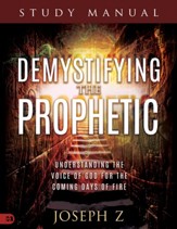 Demystifying the Prophetic Manual: Understanding the Voice of God for the Coming Days of Fire - eBook