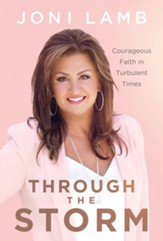 Through the Storm: Courageous Faith in Turbulent Times - eBook