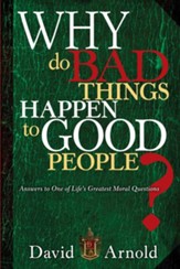 Why Do Bad Things Happen To Good People: Answers to One of Life's Greatest Moral Questions - eBook
