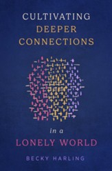 Cultivating Deeper Connections in a Lonely World - eBook