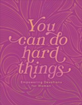You Can Do Hard Things: Empowering Devotions for Women - eBook
