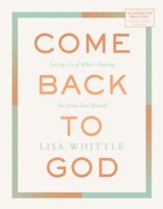 Come Back to God: Letting Go of What's Keeping You from Soul Revival - eBook